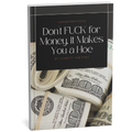 Don't FUCK for Money, it Makes You a Hoe